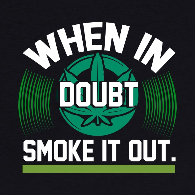 When In Doubt Smoke It Out T Shirt For Women Men by QueenTees